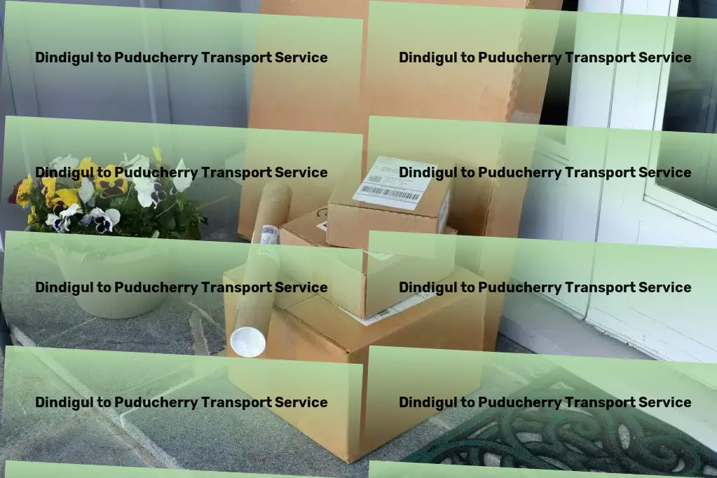 Dindigul to Puducherry Packers And Movers Nationwide freight services