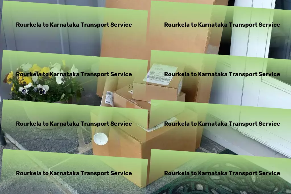 Rourkela to Karnataka Transport Committed to punctuality and safety in Indian transport! - Nationwide furniture movers